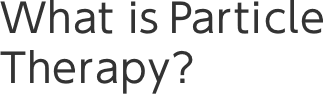 What is Particle Therapy?
